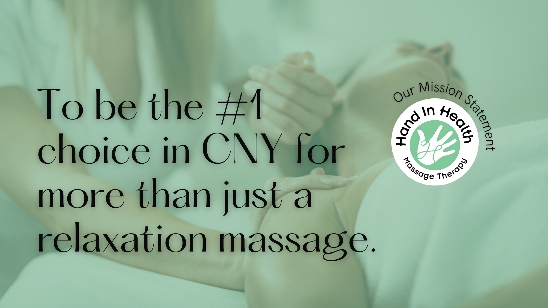 Our Mission Statement-2 Number 1 Choice in CNY for more than just a relaxation massage